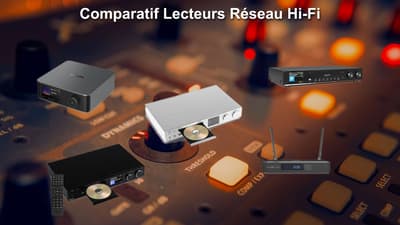 Guide comparatif des meilleurs lecteurs réseau Hi-Fi 2025